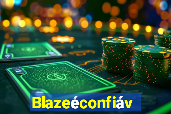 Blazeéconfiável