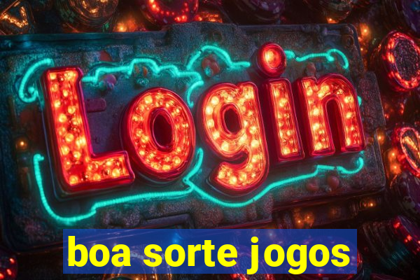 boa sorte jogos