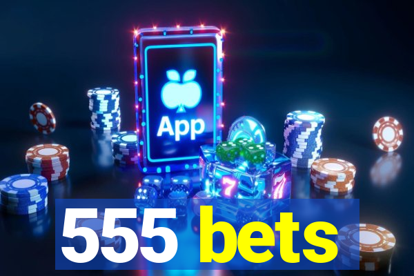 555 bets