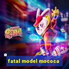 fatal model mococa