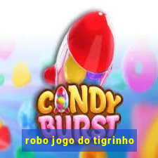 robo jogo do tigrinho