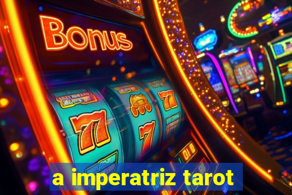 a imperatriz tarot