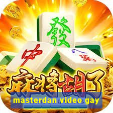 masterdan video gay