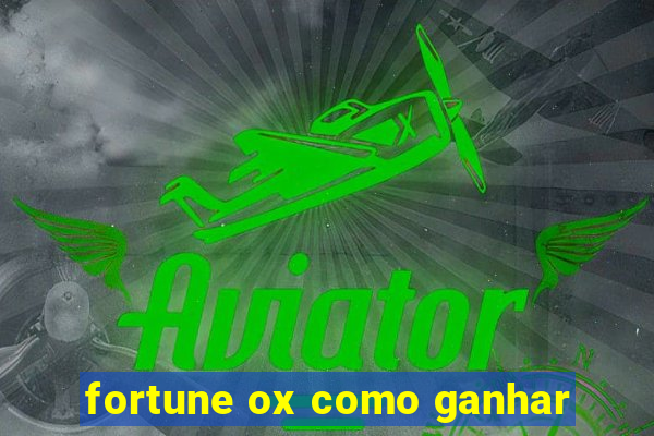 fortune ox como ganhar