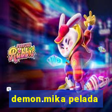 demon.mika pelada