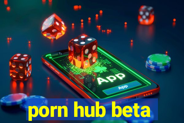 porn hub beta