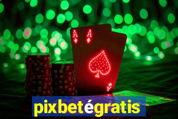 pixbetégratis