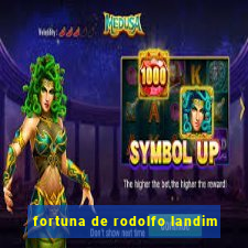 fortuna de rodolfo landim