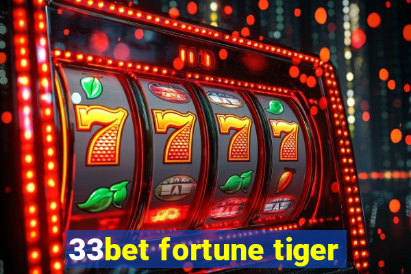 33bet fortune tiger