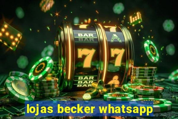 lojas becker whatsapp