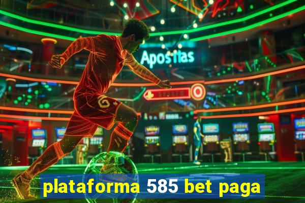 plataforma 585 bet paga