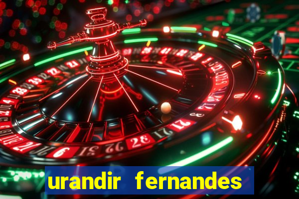 urandir fernandes de oliveira fortuna