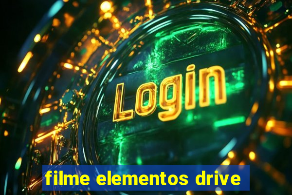 filme elementos drive