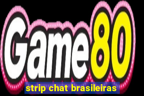 strip chat brasileiras