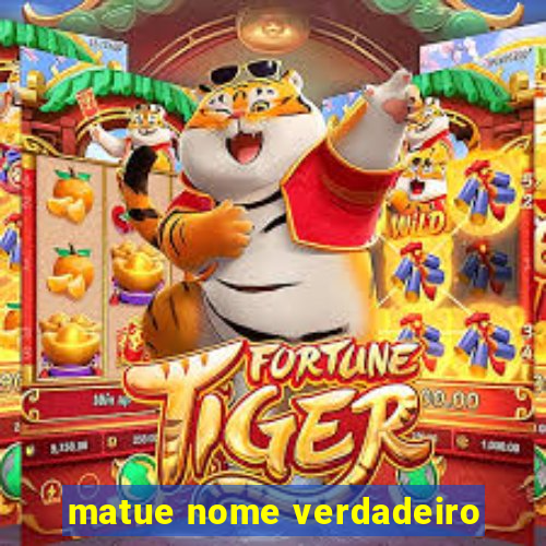 matue nome verdadeiro