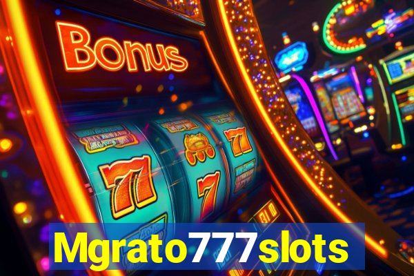 Mgrato777slots