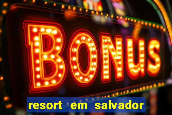 resort em salvador all inclusive