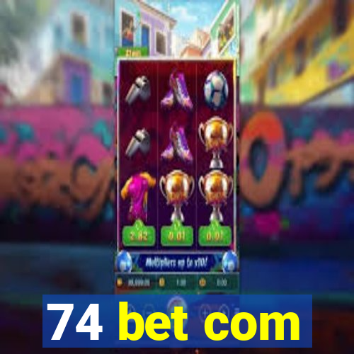 74 bet com