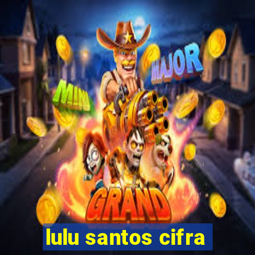 lulu santos cifra