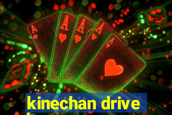 kinechan drive