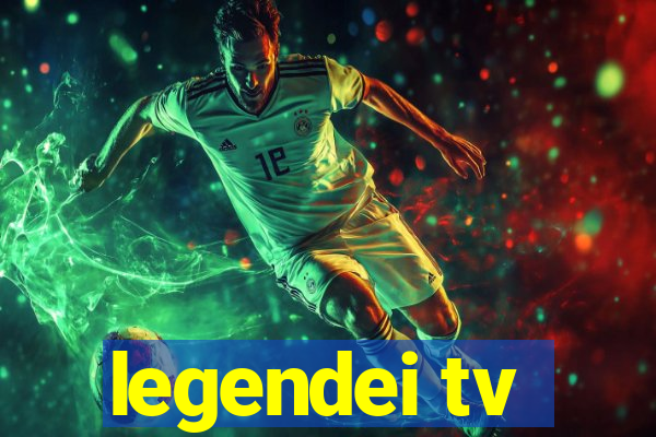 legendei tv