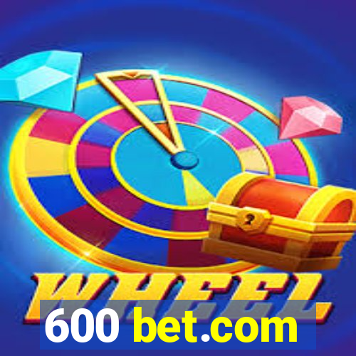 600 bet.com