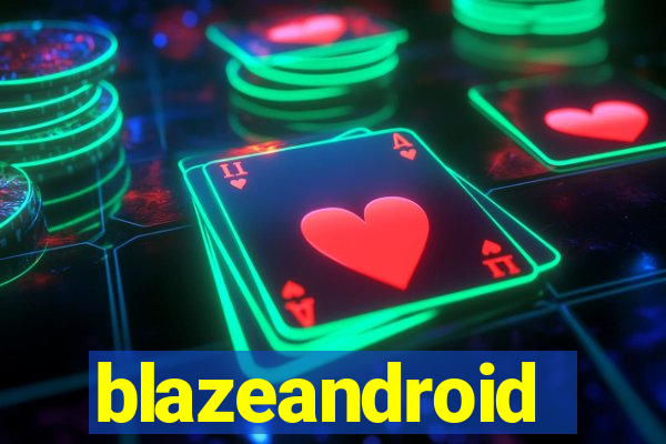 blazeandroid