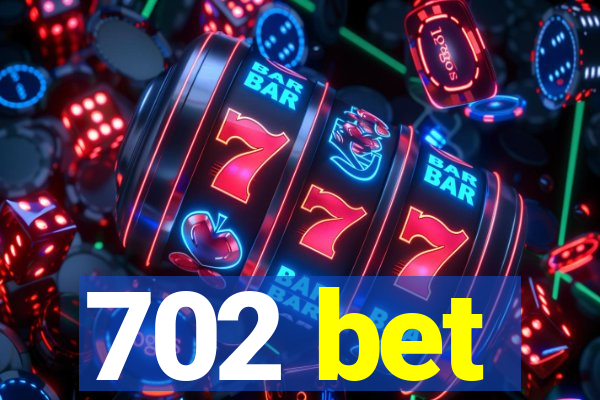 702 bet