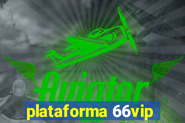 plataforma 66vip