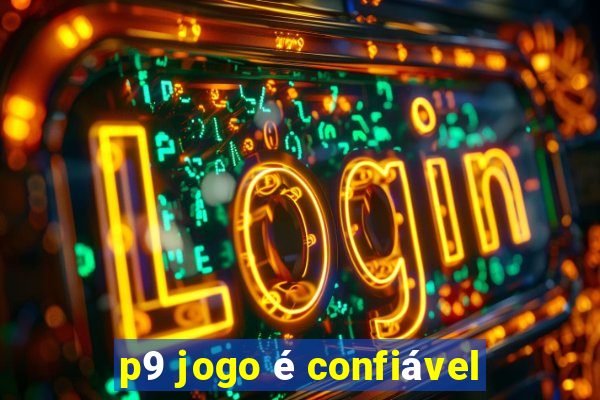 p9 jogo é confiável