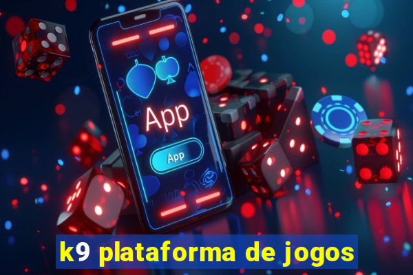 k9 plataforma de jogos