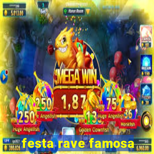 festa rave famosa