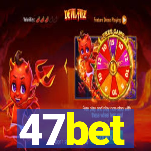 47bet