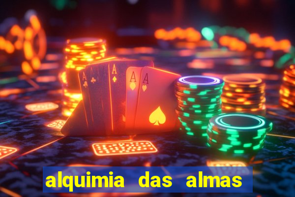 alquimia das almas 3 temporada