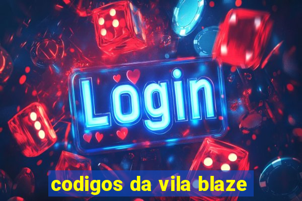 codigos da vila blaze