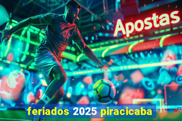 feriados 2025 piracicaba