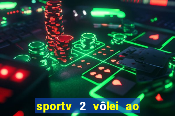 sportv 2 vôlei ao vivo online grátis