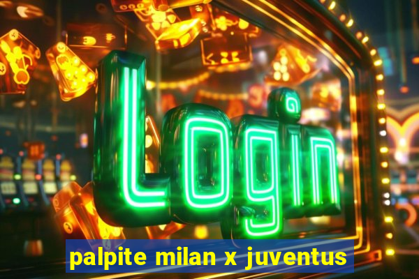 palpite milan x juventus