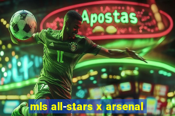 mls all-stars x arsenal