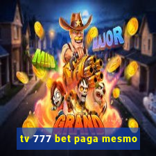 tv 777 bet paga mesmo