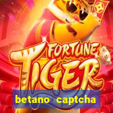 betano captcha security check