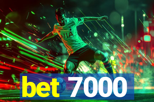 bet 7000