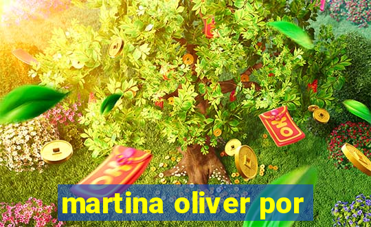 martina oliver por