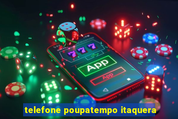 telefone poupatempo itaquera