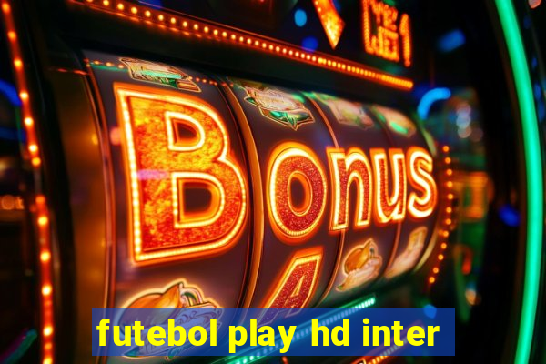 futebol play hd inter