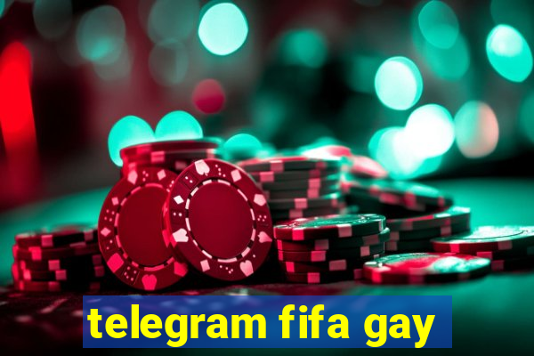 telegram fifa gay