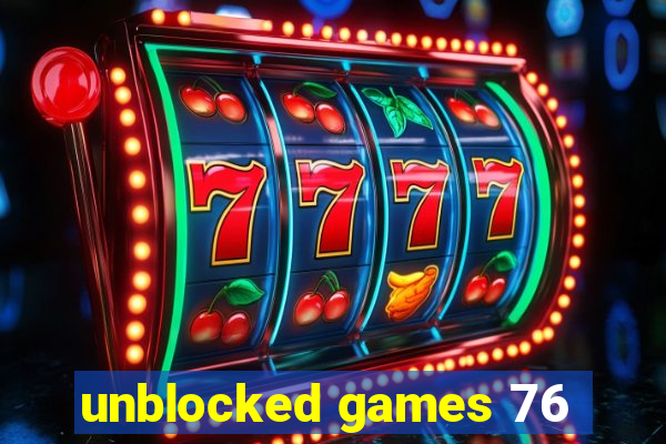 unblocked games 76