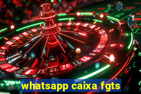 whatsapp caixa fgts