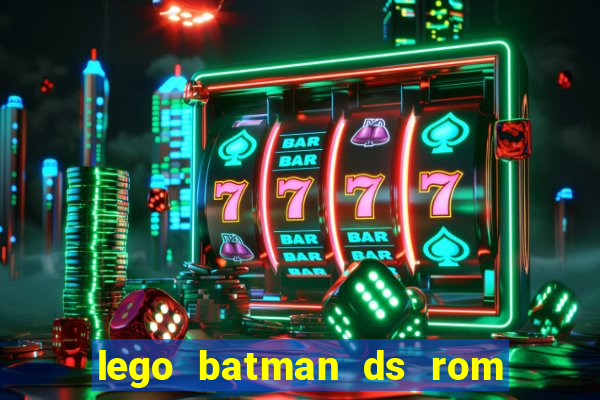 lego batman ds rom pt br