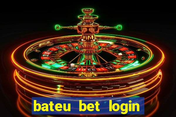 bateu bet login entrar na minha conta